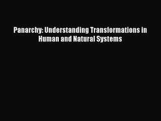 Read Panarchy: Understanding Transformations in Human and Natural Systems Ebook Free