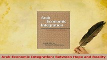PDF  Arab Economic Integration Between Hope and Reality PDF Online