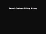 Read Botanic Gardens: A Living History Ebook Free