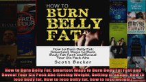 Read  How to Burn Belly Fat Smartest Ways to Burn Body Fat Fast and Reveal Your Six Pack Abs  Full EBook