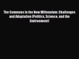 Read The Commons in the New Millennium: Challenges and Adaptation (Politics Science and the