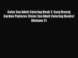 Read Color Zen Adult Coloring Book 2: Easy Breezy Garden Patterns (Color Zen Adult Coloring