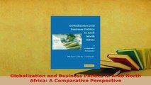 PDF  Globalization and Business Politics in Arab North Africa A Comparative Perspective Download Full Ebook