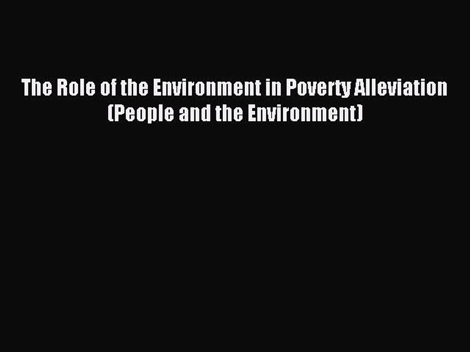 Read The Role of the Environment in Poverty Alleviation (People and the Environment) Ebook