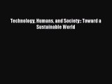 Read Technology Humans and Society:: Toward a Sustainable World Ebook Free