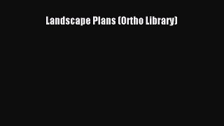 Read Landscape Plans (Ortho Library) Ebook Free