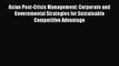 Read Asian Post-Crisis Management: Corporate and Governmental Strategies for Sustainable Competitive
