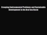 Read Creeping Environmental Problems and Sustainable Development in the Aral Sea Basin PDF