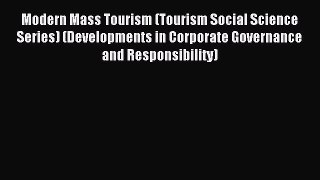 Download Modern Mass Tourism (Tourism Social Science Series) (Developments in Corporate Governance