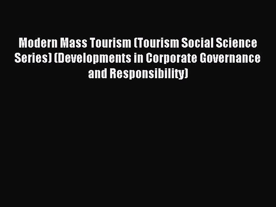 Download Modern Mass Tourism (Tourism Social Science Series) (Developments in Corporate Governance
