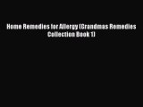 [PDF] Home Remedies for Allergy (Grandmas Remedies Collection Book 1) [Read] Online