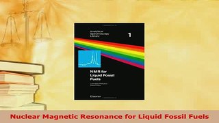 Download  Nuclear Magnetic Resonance for Liquid Fossil Fuels Read Online