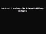 Read Brochert's Crush Step 3: The Ultimate USMLE Step 3 Review 4e Ebook