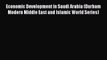 Read Economic Development in Saudi Arabia (Durham Modern Middle East and Islamic World Series)