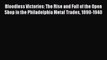 Read Bloodless Victories: The Rise and Fall of the Open Shop in the Philadelphia Metal Trades