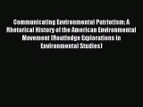 Read Communicating Environmental Patriotism: A Rhetorical History of the American Environmental