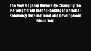 [PDF] The New Flagship University: Changing the Paradigm from Global Ranking to National Relevancy
