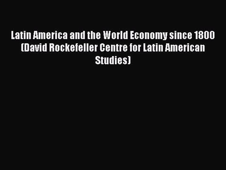 Read Latin America and the World Economy since 1800 (David Rockefeller Centre for Latin American