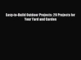 Read Easy-to-Build Outdoor Projects: 29 Projects for Your Yard and Garden Ebook Free