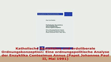 PDF  Katholische Soziallehre und ordoliberale Ordnungskonzeption Eine ordnungspolitische PDF Full Ebook