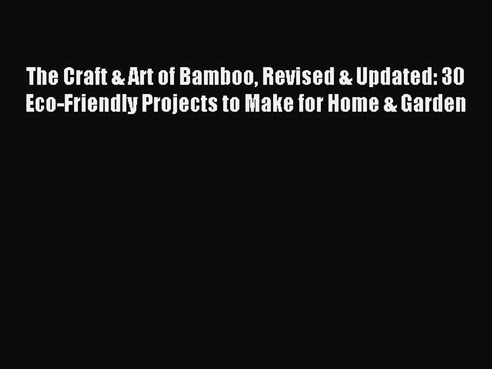 Read The Craft & Art of Bamboo Revised & Updated: 30 Eco-Friendly Projects to Make for Home