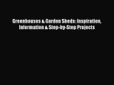 Read Greenhouses & Garden Sheds: Inspiration Information & Step-by-Step Projects PDF Online