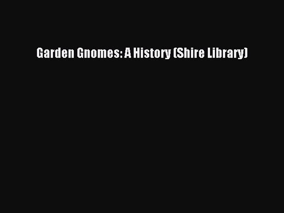 Download Garden Gnomes: A History (Shire Library) PDF Online