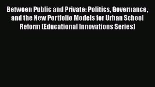 [PDF] Between Public and Private: Politics Governance and the New Portfolio Models for Urban