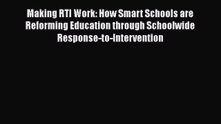 [PDF] Making RTI Work: How Smart Schools are Reforming Education through Schoolwide Response-to-Intervention