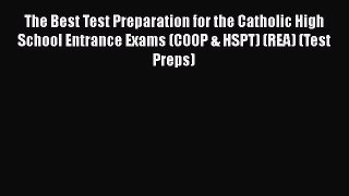 Read The Best Test Preparation for the Catholic High School Entrance Exams (COOP & HSPT) (REA)