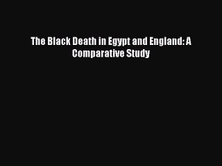 Read The Black Death in Egypt and England: A Comparative Study Ebook Free