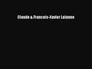 Read Claude & Francois-Xavier Lalanne PDF Free