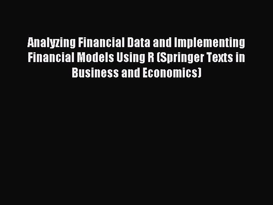 Read Analyzing Financial Data and Implementing Financial Models Using R (Springer Texts in