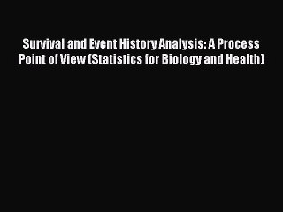 Read Survival and Event History Analysis: A Process Point of View (Statistics for Biology and