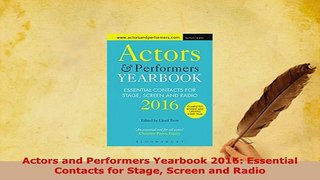 PDF  Actors and Performers Yearbook 2016 Essential Contacts for Stage Screen and Radio Download Full Ebook