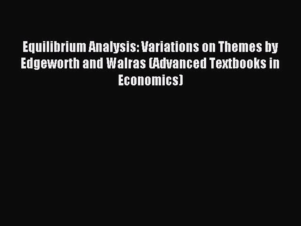 Read Equilibrium Analysis: Variations on Themes by Edgeworth and Walras (Advanced Textbooks