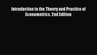 Read Introduction to the Theory and Practice of Econometrics 2nd Edition Ebook Online