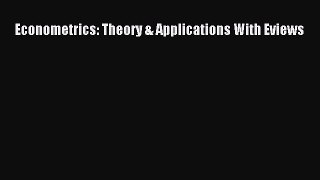 Download Econometrics: Theory & Applications With Eviews Ebook Online