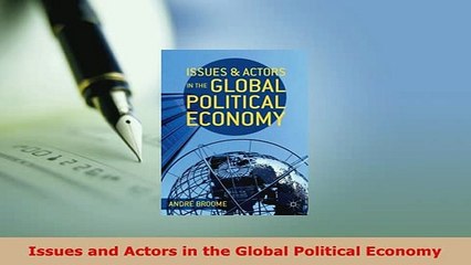 Download  Issues and Actors in the Global Political Economy Download Online