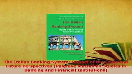 PDF  The Italian Banking System Impact of the Crisis and Future Perspectives Palgrave PDF Full Ebook