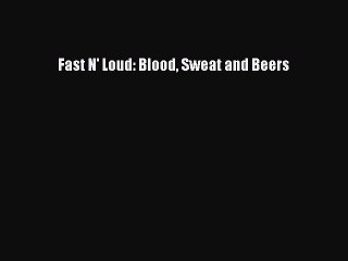 [Download PDF] Fast N' Loud: Blood Sweat and Beers Ebook Online