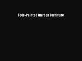 Read Tole-Painted Garden Furniture PDF Online