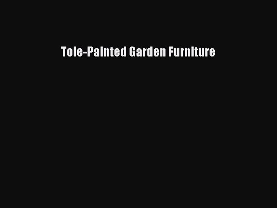 Read Tole-Painted Garden Furniture PDF Online