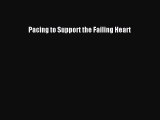 Read Pacing to Support the Failing Heart Ebook Free