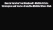 Read ‪How to Survive Your Husband's Midlife Crisis: Strategies and Stories from The Midlife