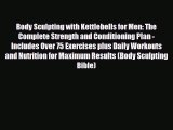 Read ‪Body Sculpting with Kettlebells for Men: The Complete Strength and Conditioning Plan