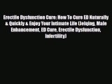 Download ‪Erectile Dysfunction Cure: How To Cure ED Naturally & Quickly & Enjoy Your Intimate