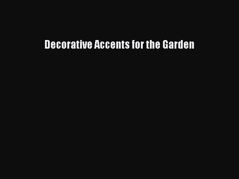 Read Decorative Accents for the Garden Ebook Free