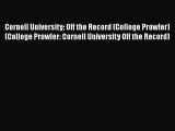 Read Cornell University: Off the Record (College Prowler) (College Prowler: Cornell University