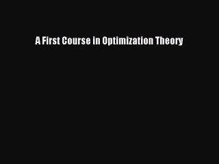 Read A First Course in Optimization Theory Ebook Free